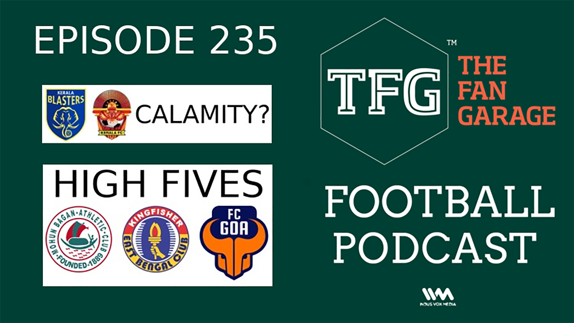 TFG Indian Football Ep.235: Kerala Calamity + High Fives in I-League, ISL