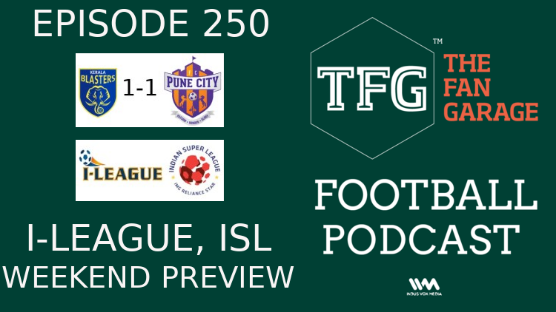 TFG Indian Football Ep.250: ISL, I-League: The Blasters Comeback + Weekend Preview