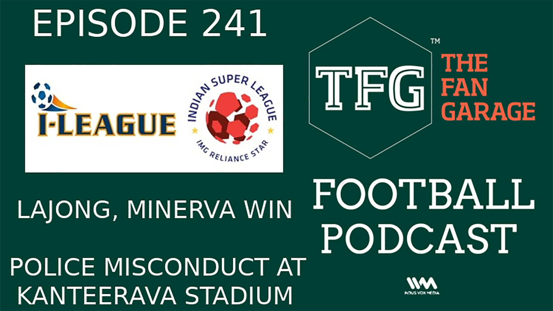 TFG Indian Football Ep.241: I-League, ISL: Bangalore Police Violence, Wins for Lajong and Minerva