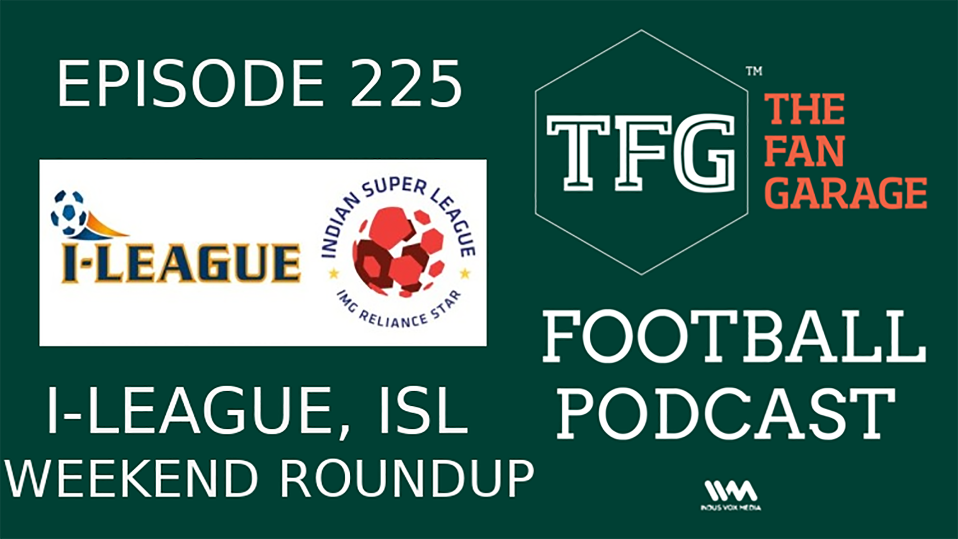 TFG Indian Football Ep.225: ISL, I-League Roundup - Action Packed Weekend