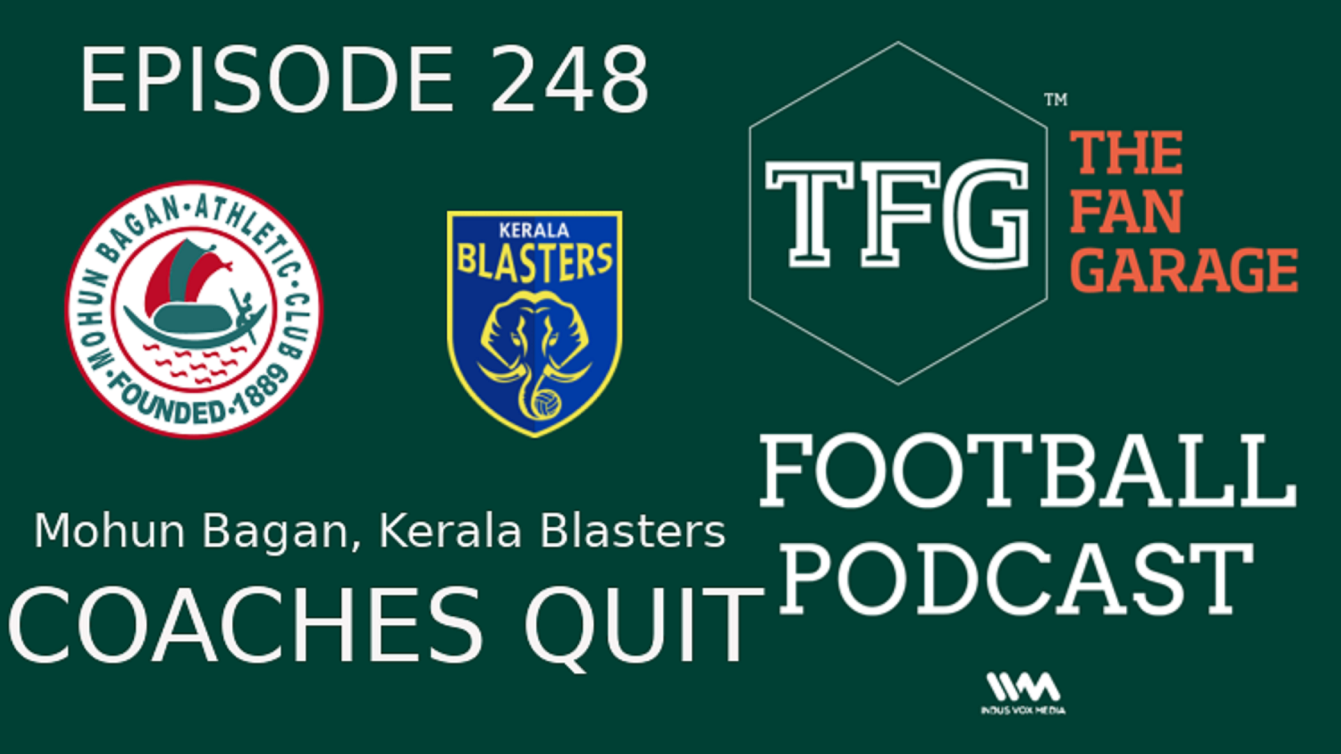 EP. 248: I-League, ISL - Kerala Blasters, Mohun Bagan Coaches Depart
