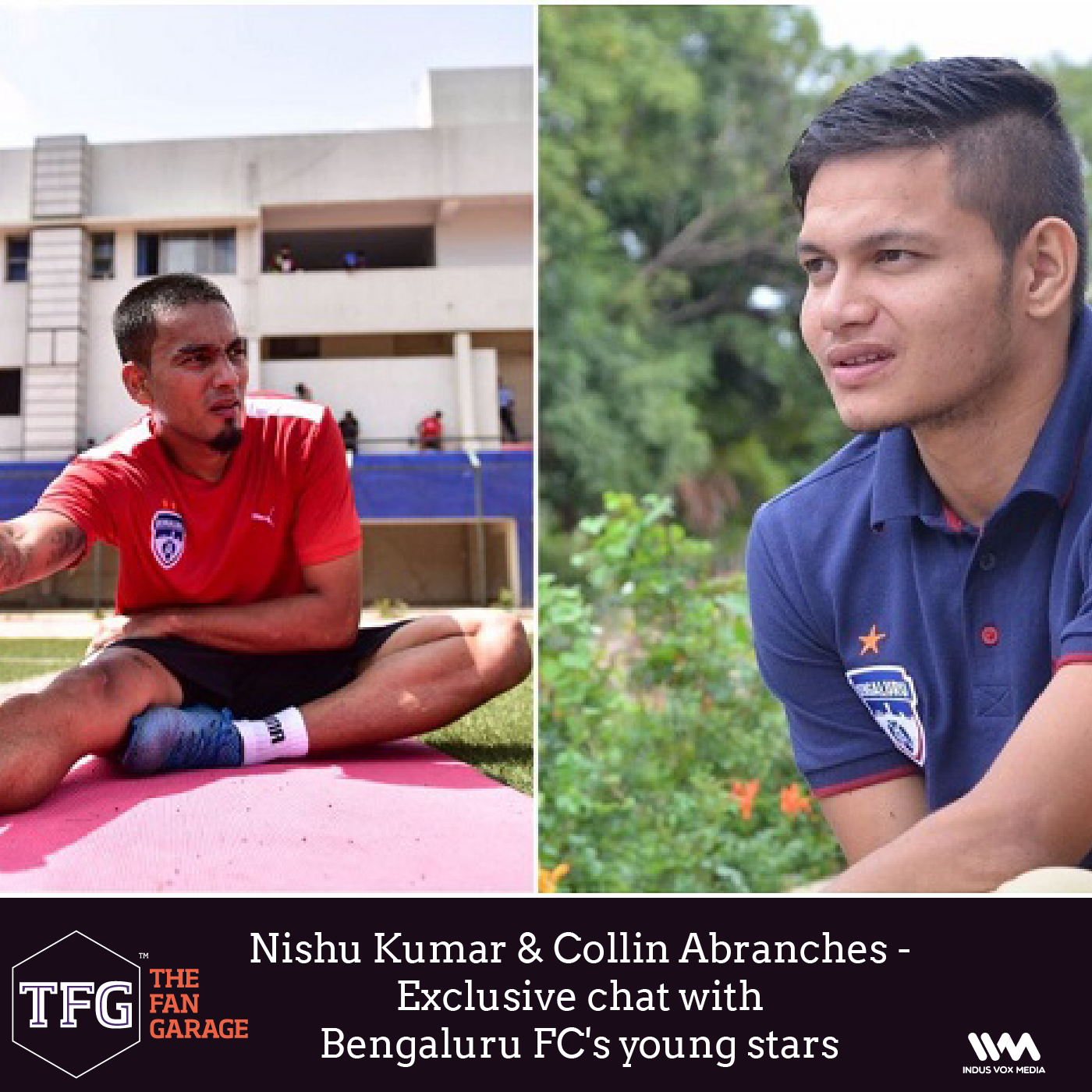 TFG interviews Ep. 030: Nishu Kumar & Collin Abranches -- Exclusive chat with Bengaluru FC's young stars