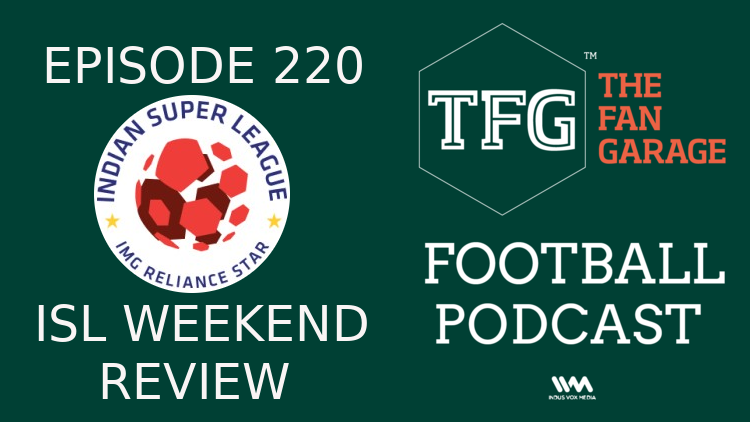 TFG Indian Football Ep.220: Review of ISL's opening weekend matches