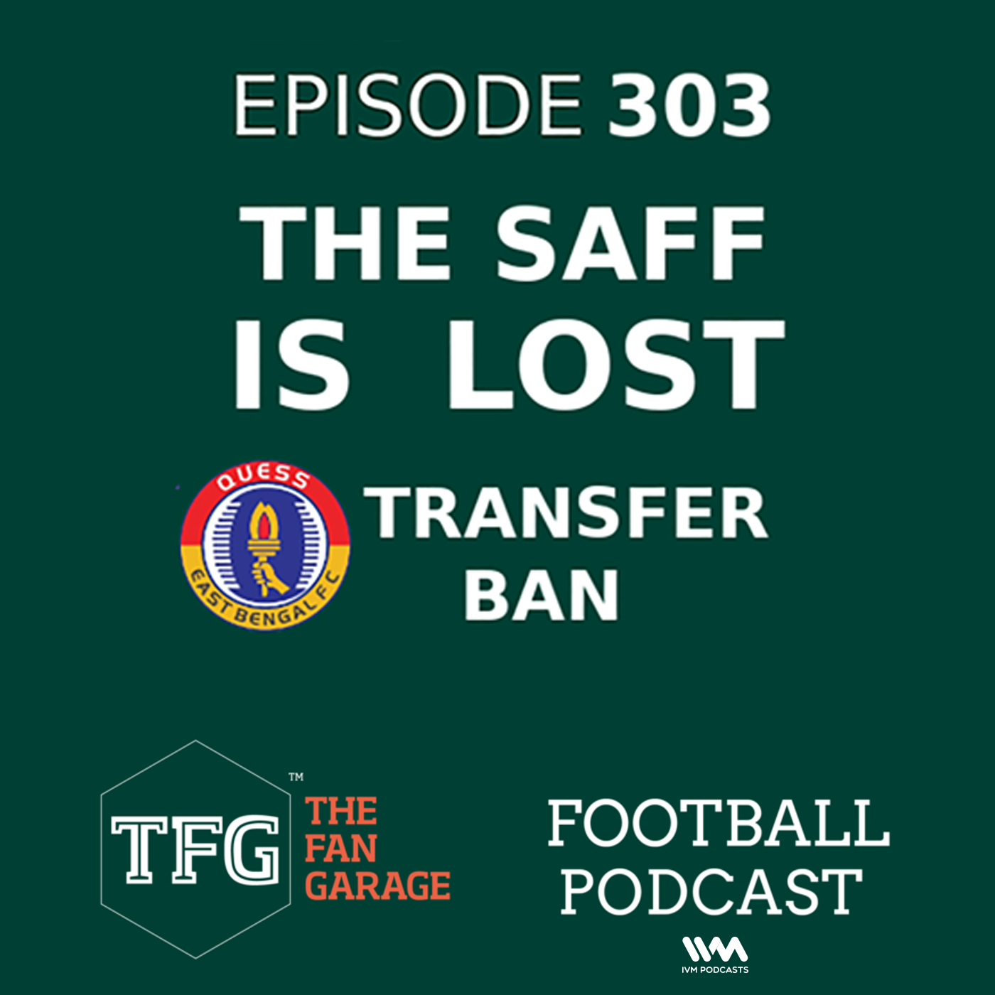TFG Indian Football Ep. 303: SAFF Final Lost + East Bengal Transfer Ban