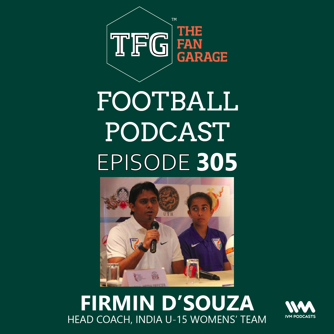 TFG Indian Football Ep. 305: Exclusive chat Firmin D'Souza - India U-15 Womens' Team Head Coach