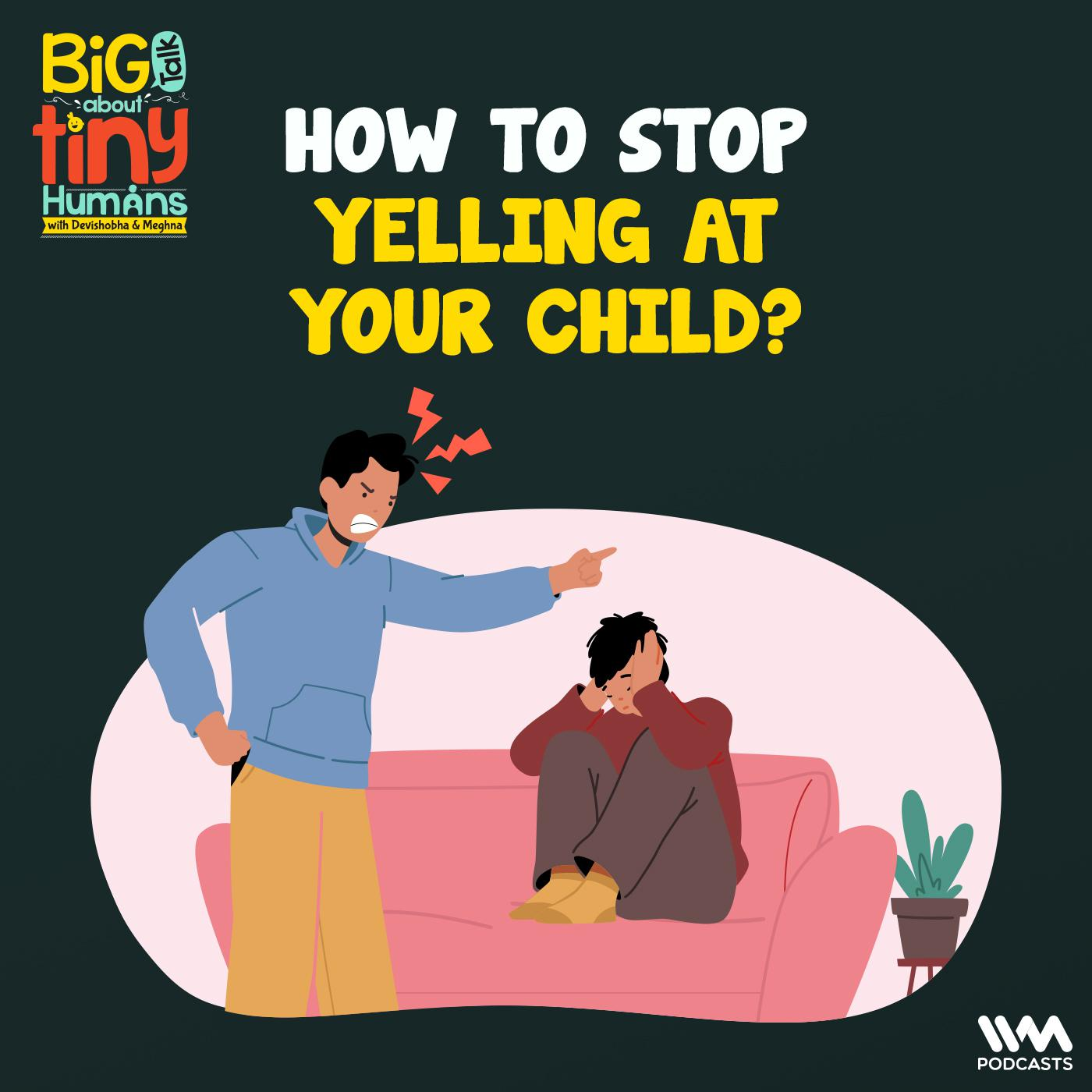 How to stop yelling at your child?