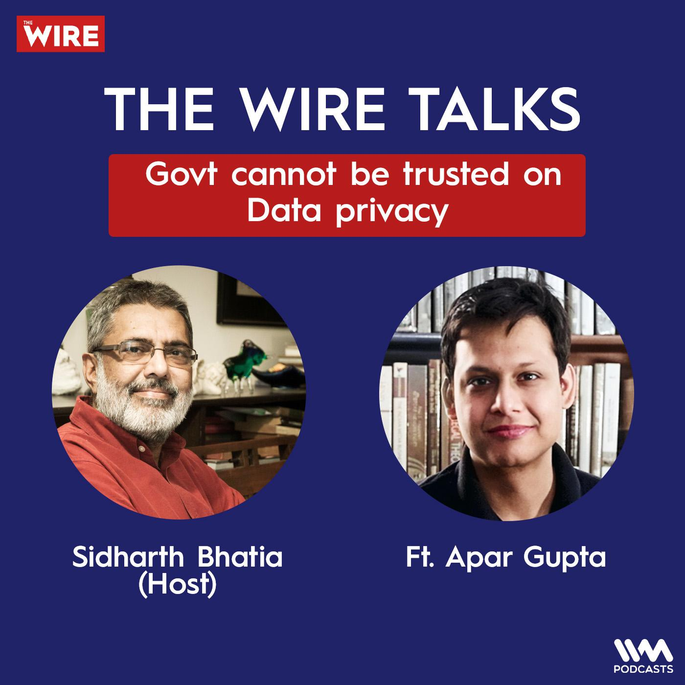 Govt cannot be trusted on Data privacy Ft. Apar Gupta