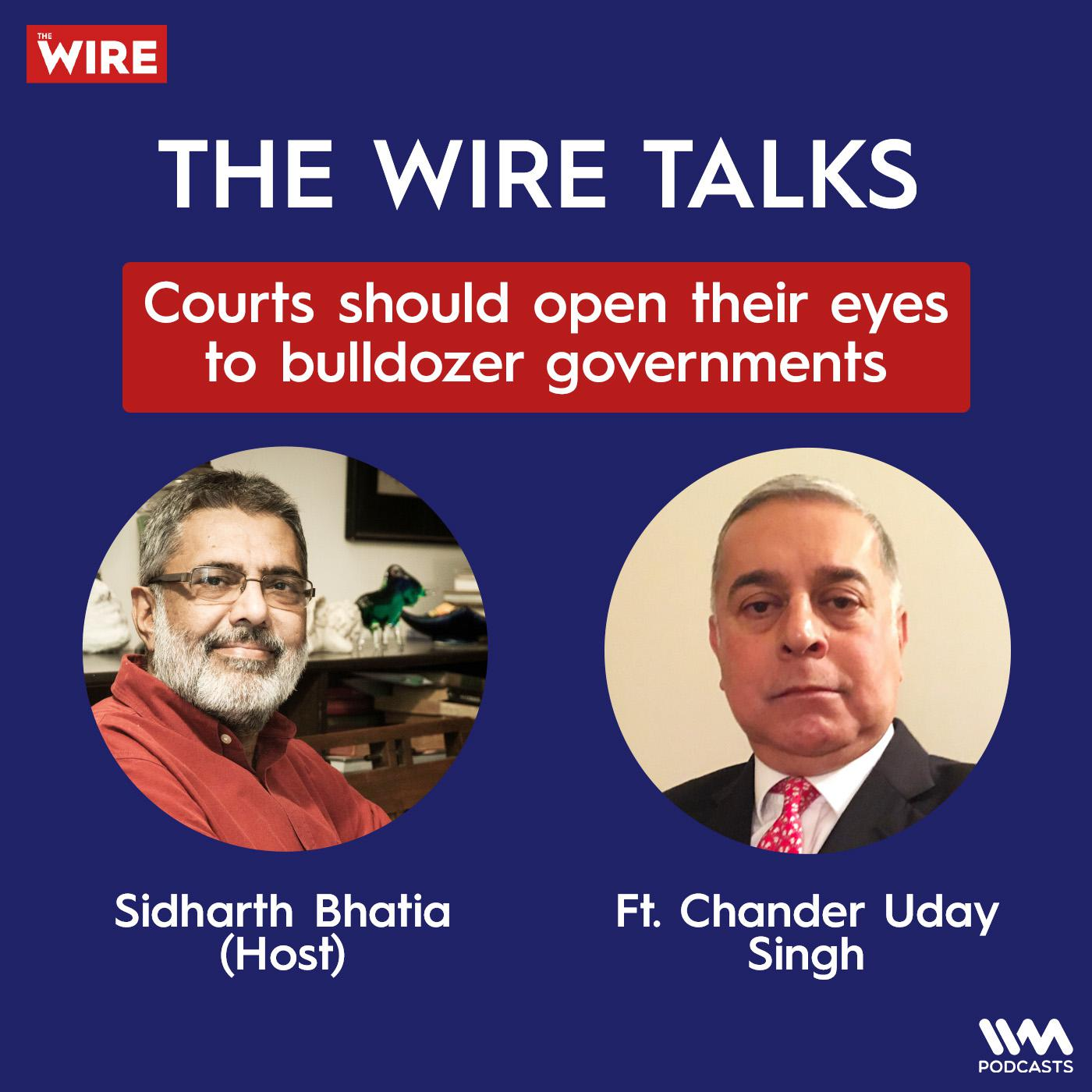 Courts should open their eyes to bulldozer governments Ft. Chander Uday Singh