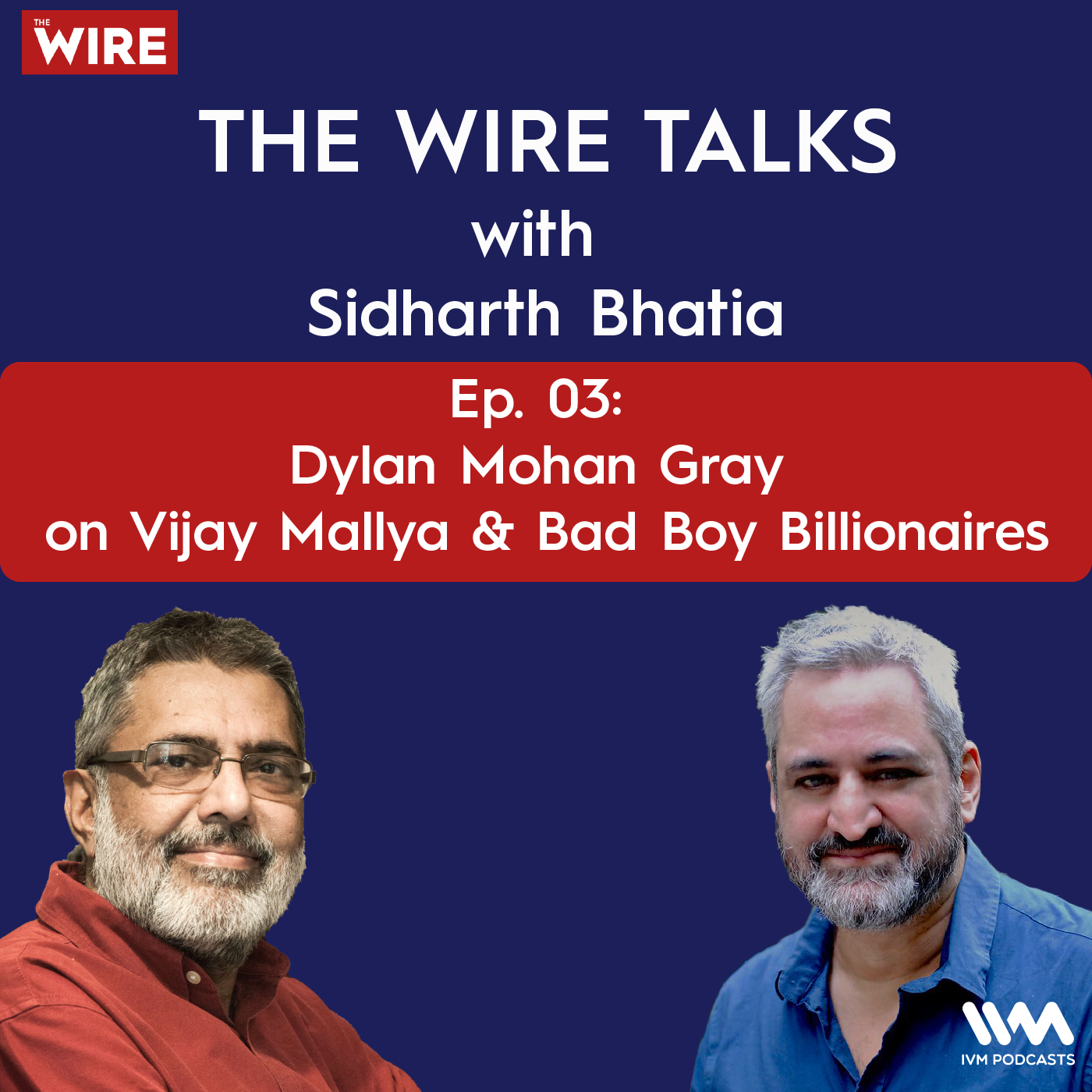 Dylan Mohan Gray on Vijay Mallya & Bad Boy Billionaires