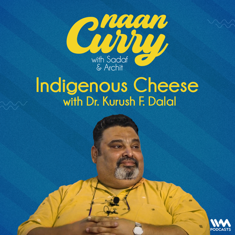 Indigenous Cheese with Dr. Kurush F. Dalal