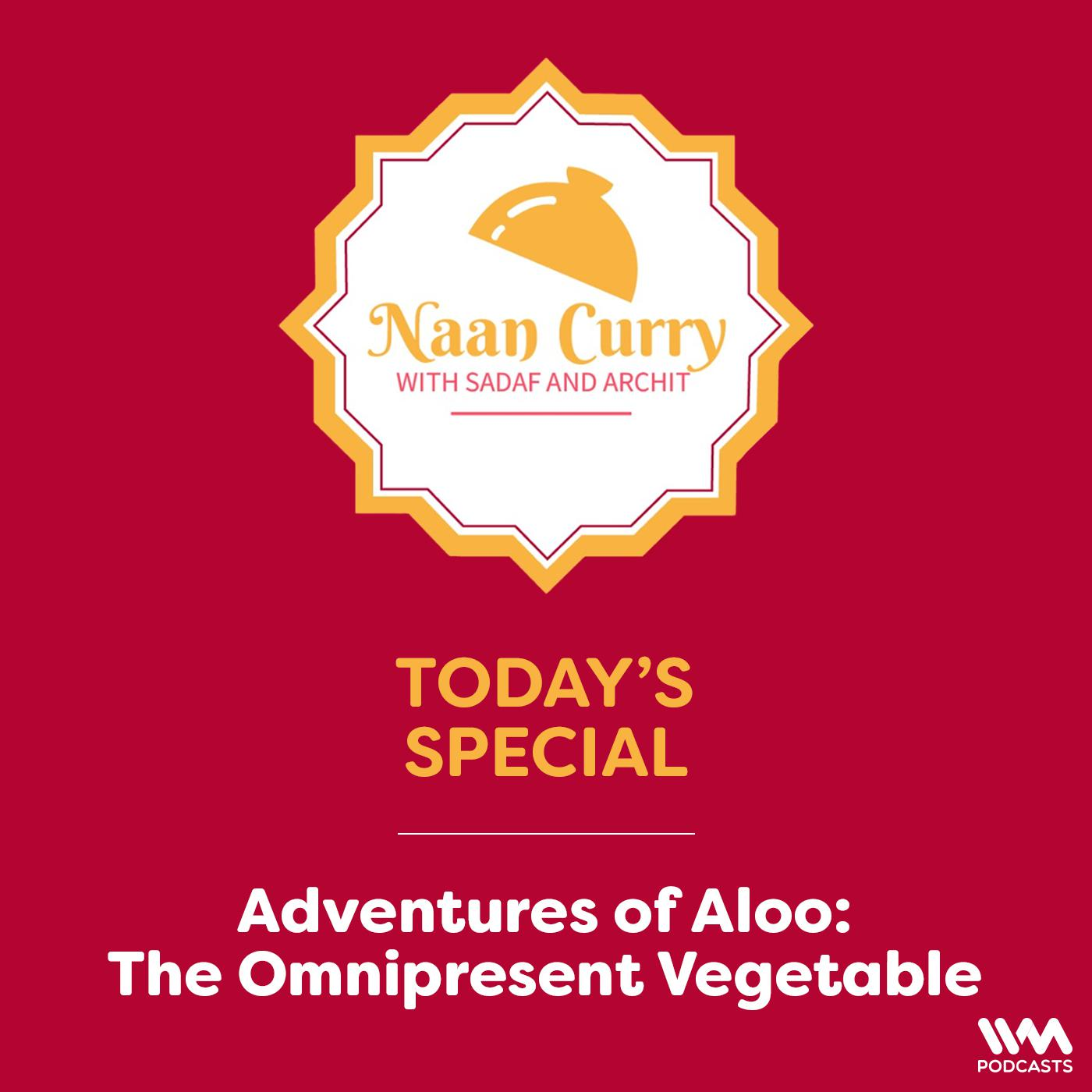 Adventures of Aloo: The Omnipresent Vegetable