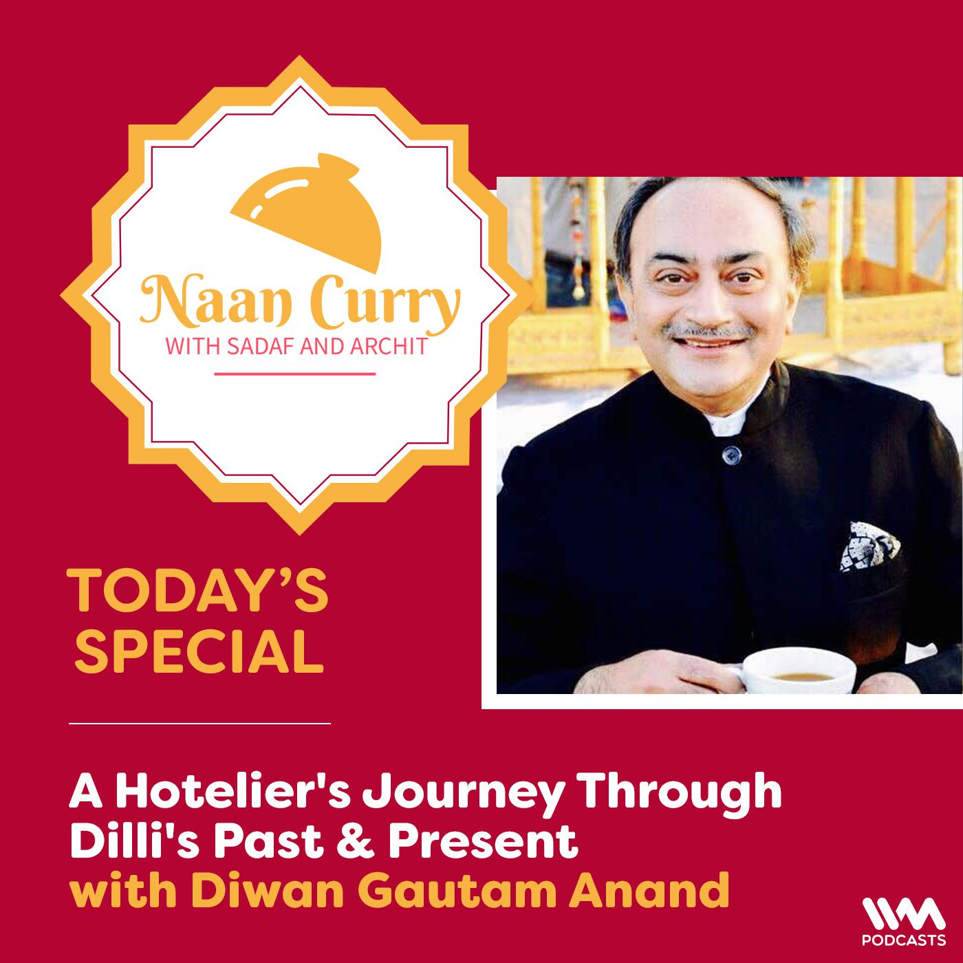 A Hotelier's Journey Through Dilli's Past & Present with Diwan Gautam Anand