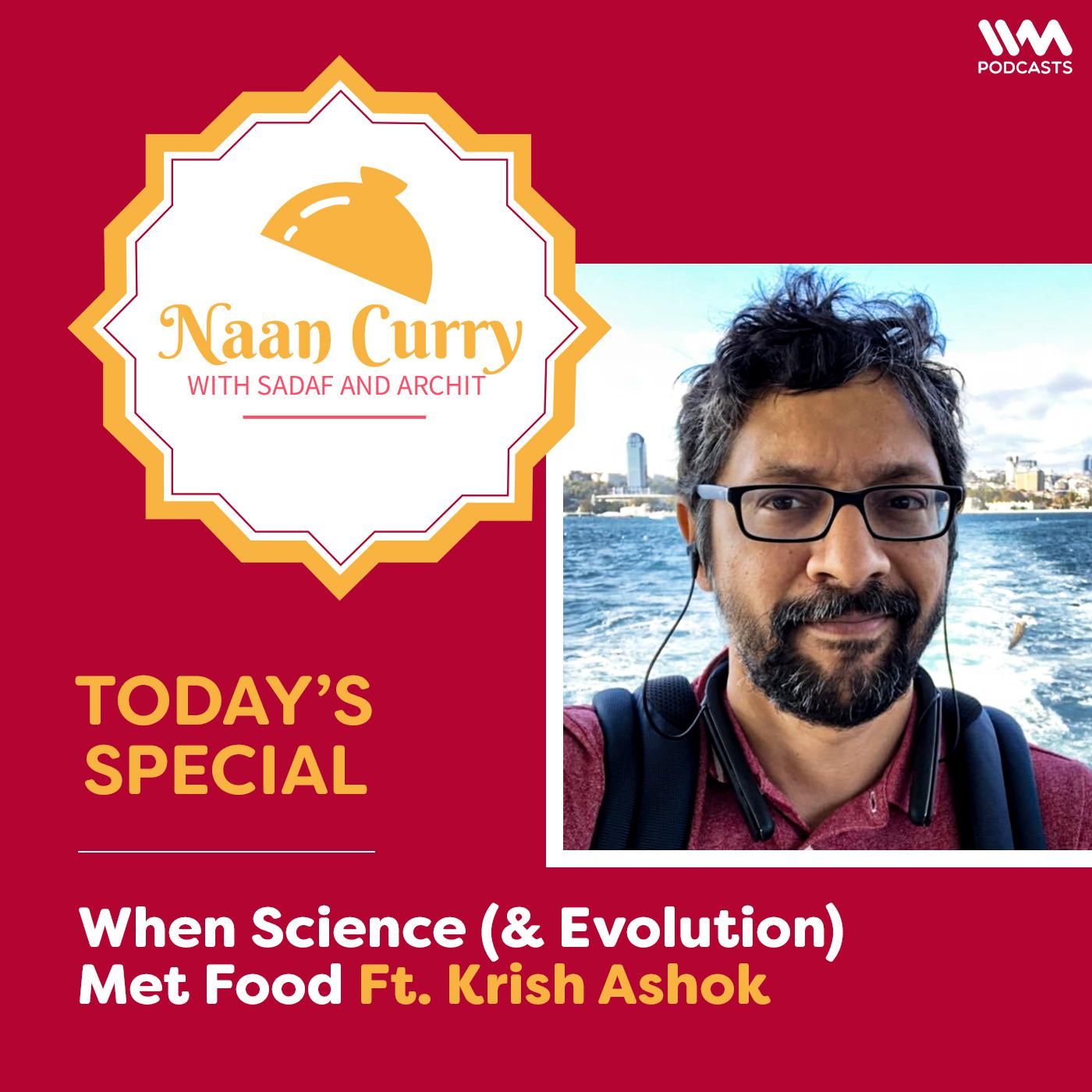 When Science (& Evolution) Met Food ft. Krish Ashok