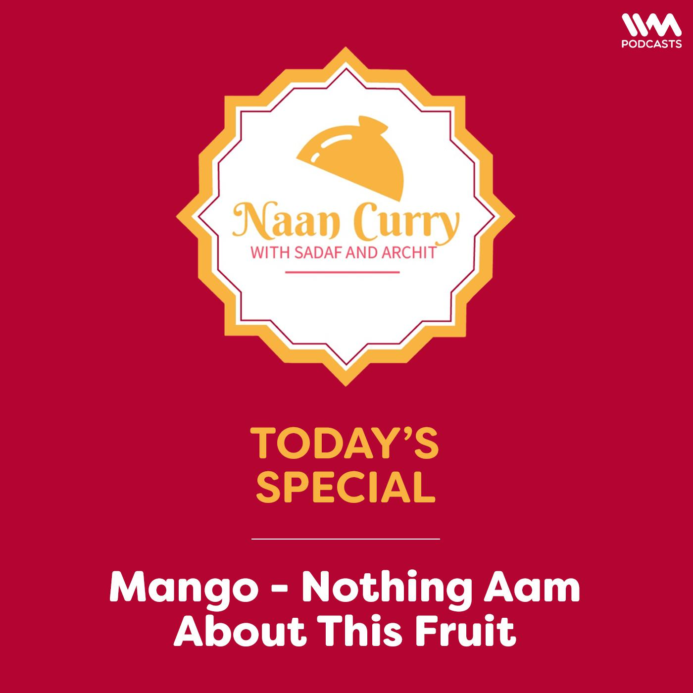 Mango- Nothing Aam About This Fruit