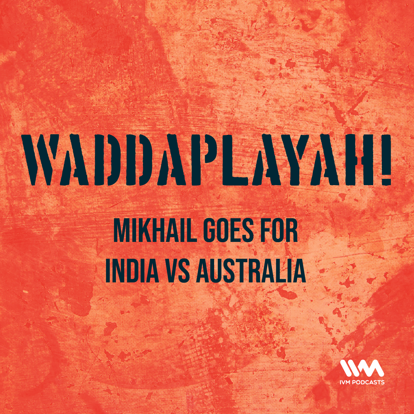 Ep. 46: Mikhail Goes For India vs Australia