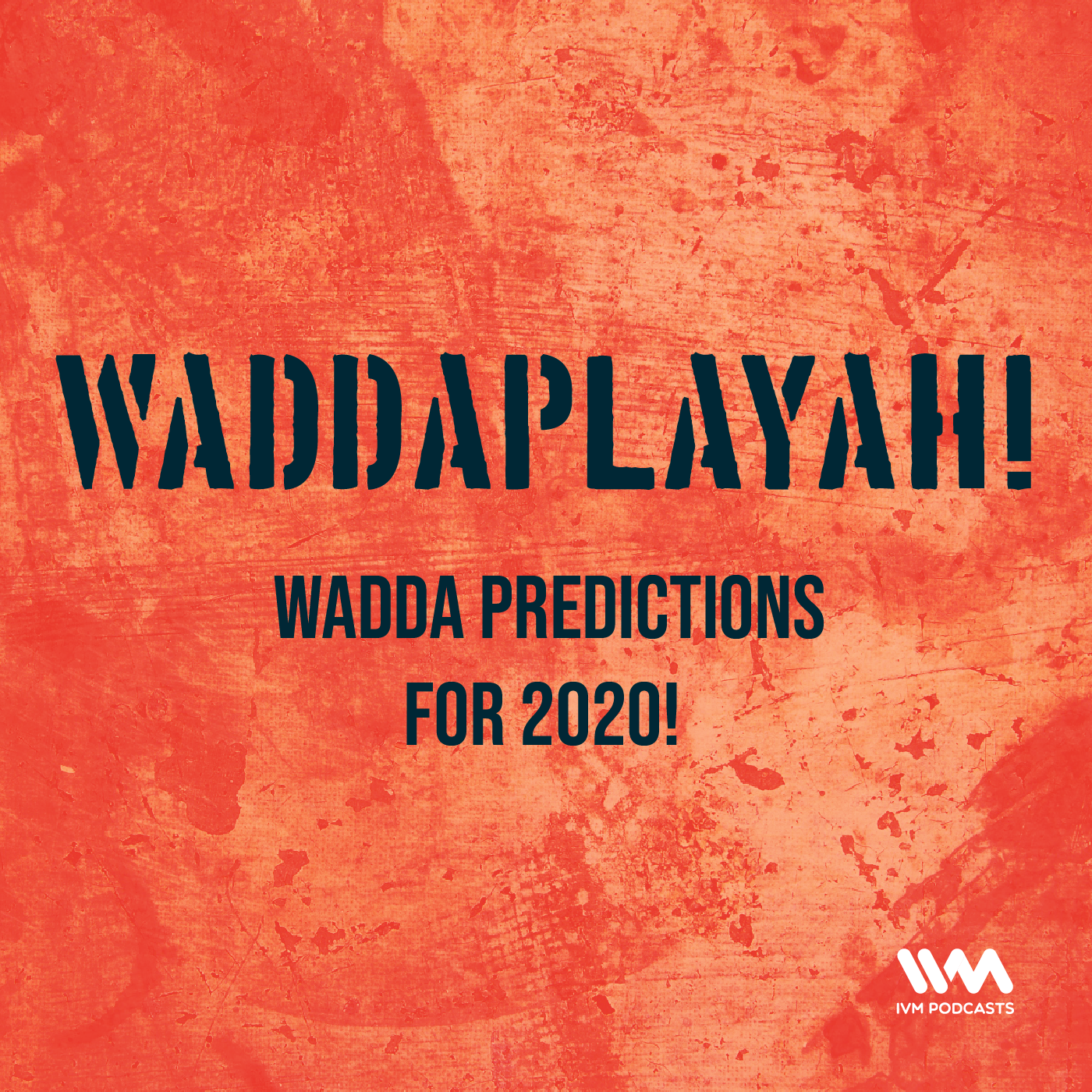 Ep. 45: Wadda Predictions For 2020!