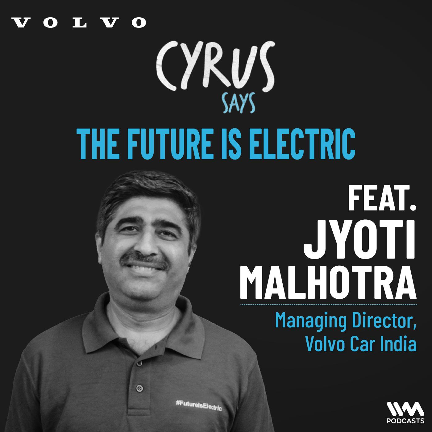The Future Is Electric ft. Jyoti Malhotra | Managing Director, Volvo Car India | #CyrusDrives