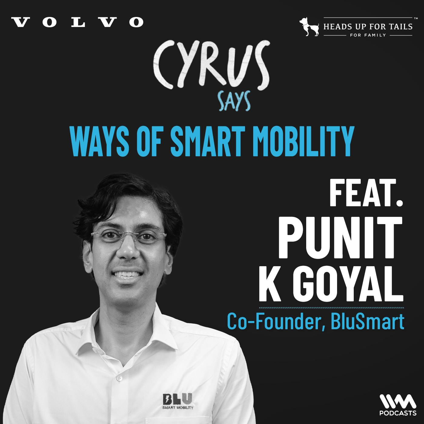 Ways Of Smart Mobility ft. Punit K Goyal | Co-Founder, BluSmart | #CyrusDrives