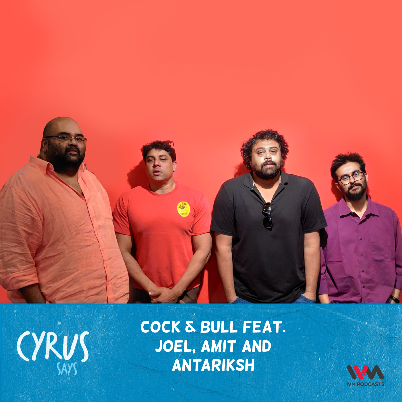 Ep. 503: Cock & Bull feat. Joel, Amit and Antariksh