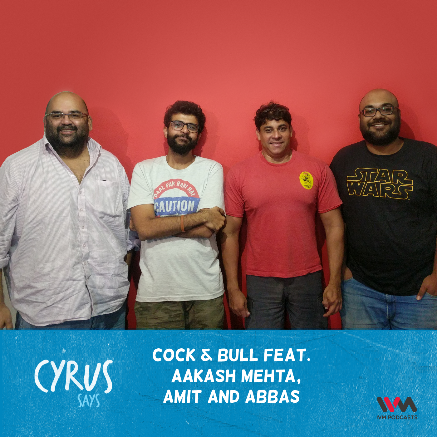 Ep. 428: Cock & Bull feat. Aakash Mehta, Amit and Abbas