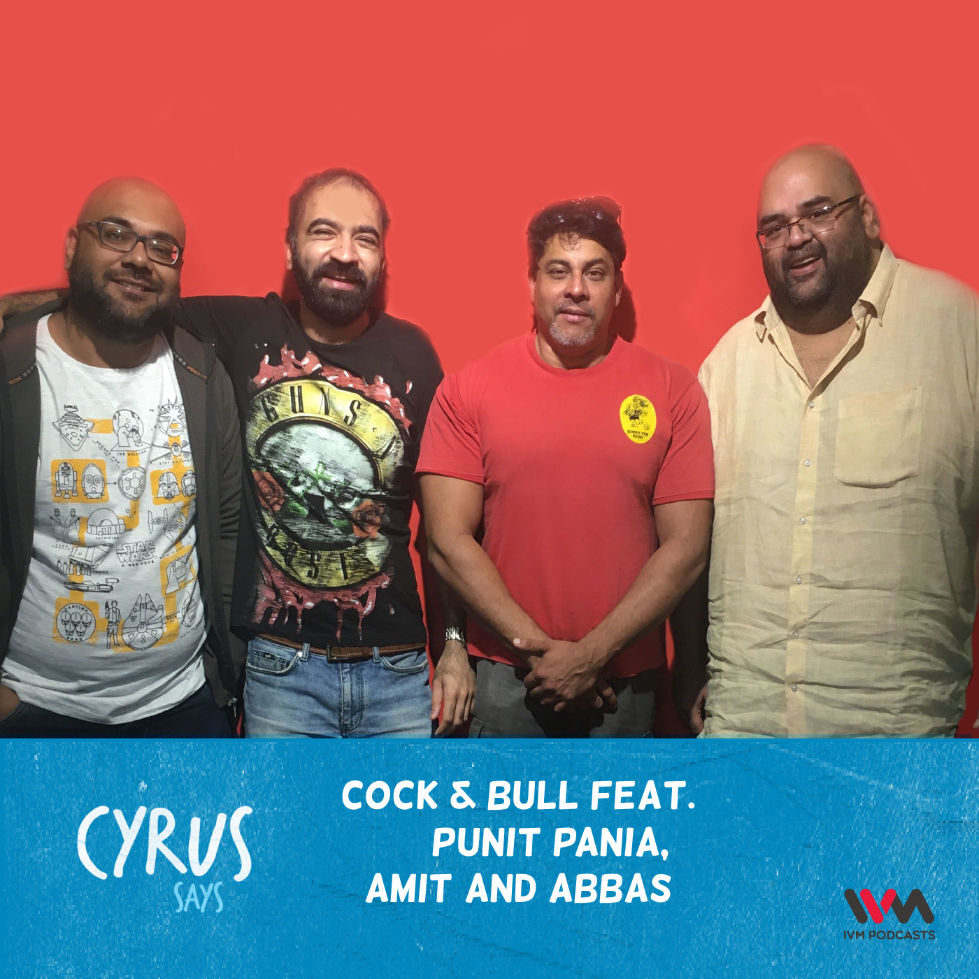 Ep. 474: Cock & Bull feat. Punit Pania, Amit and Abbas