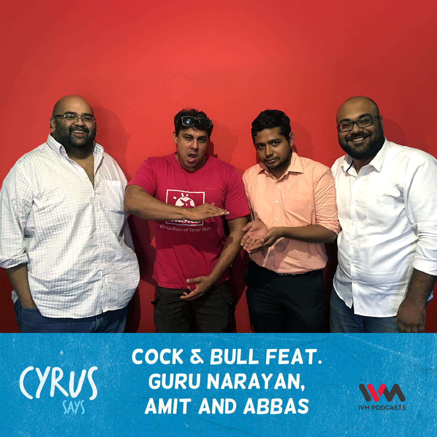 Ep. 353: Cock & Bull feat. Guru Narayan, Amit and Abbas