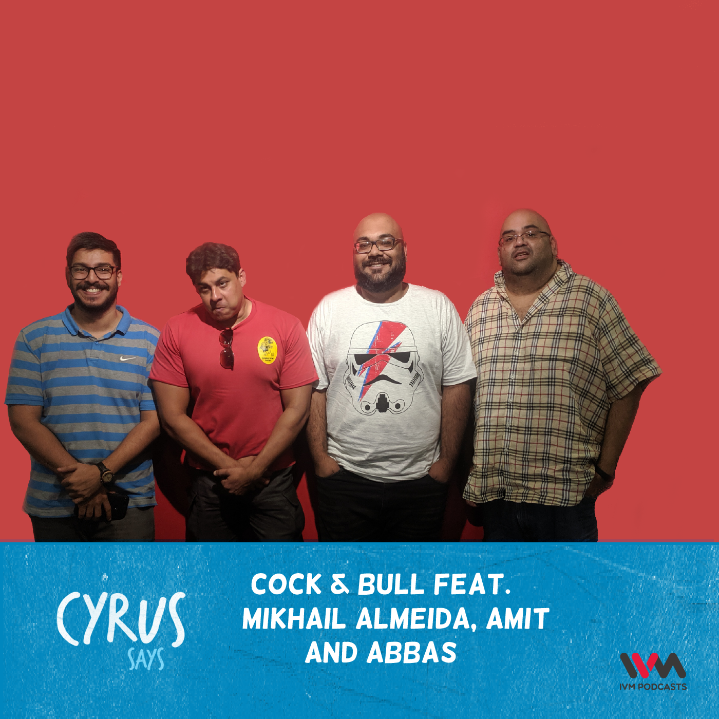 Ep. 434: Cock & Bull feat. Mikhail Almeida, Amit and Abbas