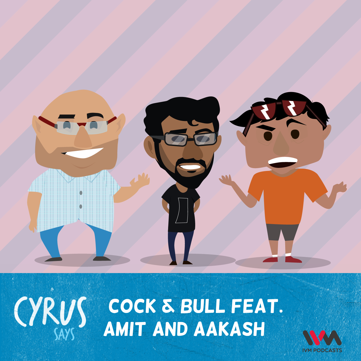 Ep. 267: Cock & Bull Feat. Amit and Aakash