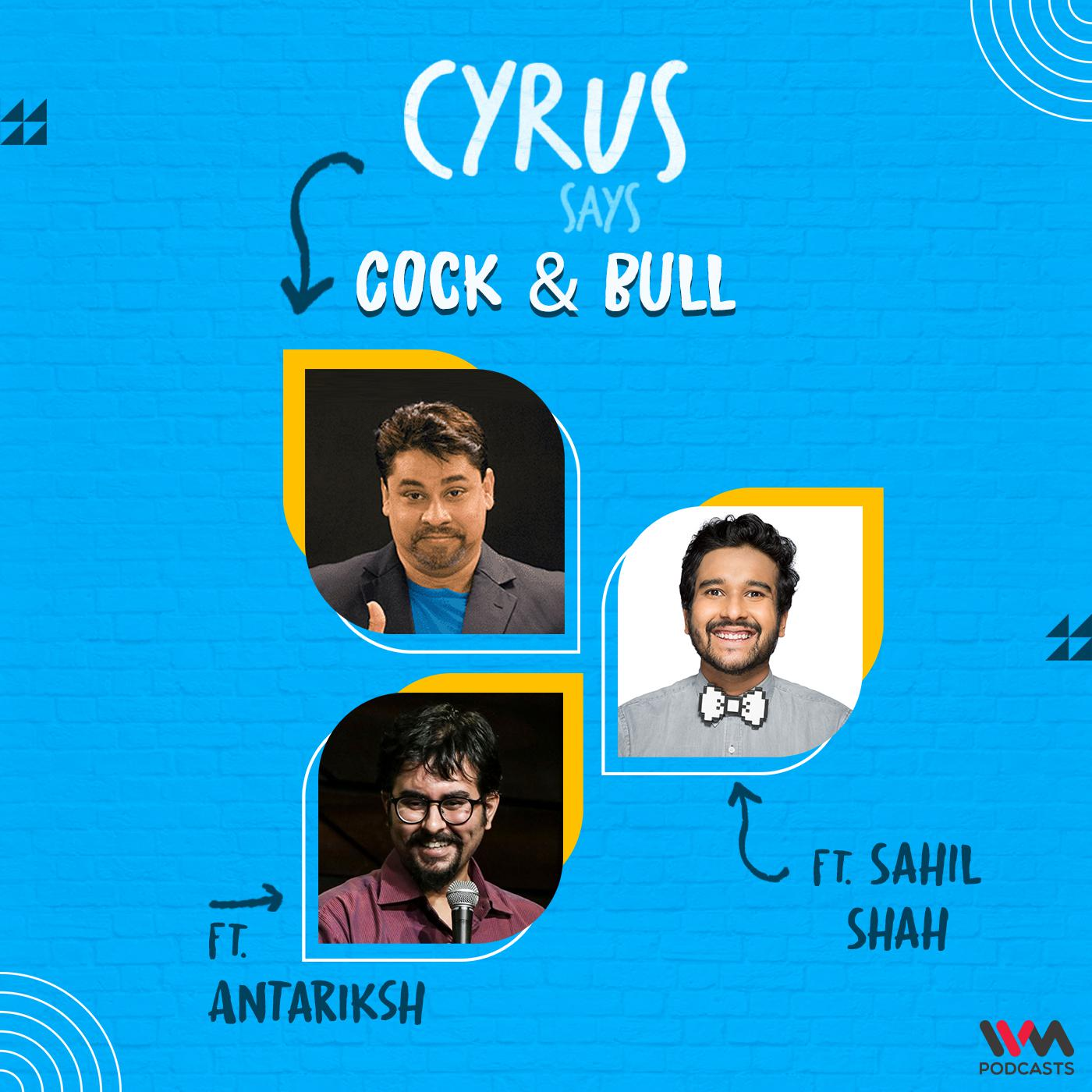 Cock & Bull feat. Sahil Shah and Antariksh