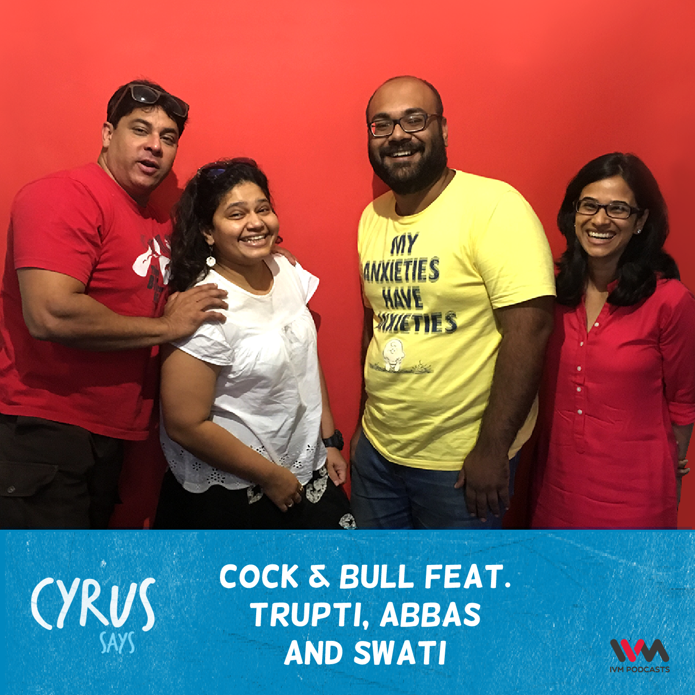 Ep. 320: Cock & Bull feat. Trupti, Abbas and Swati