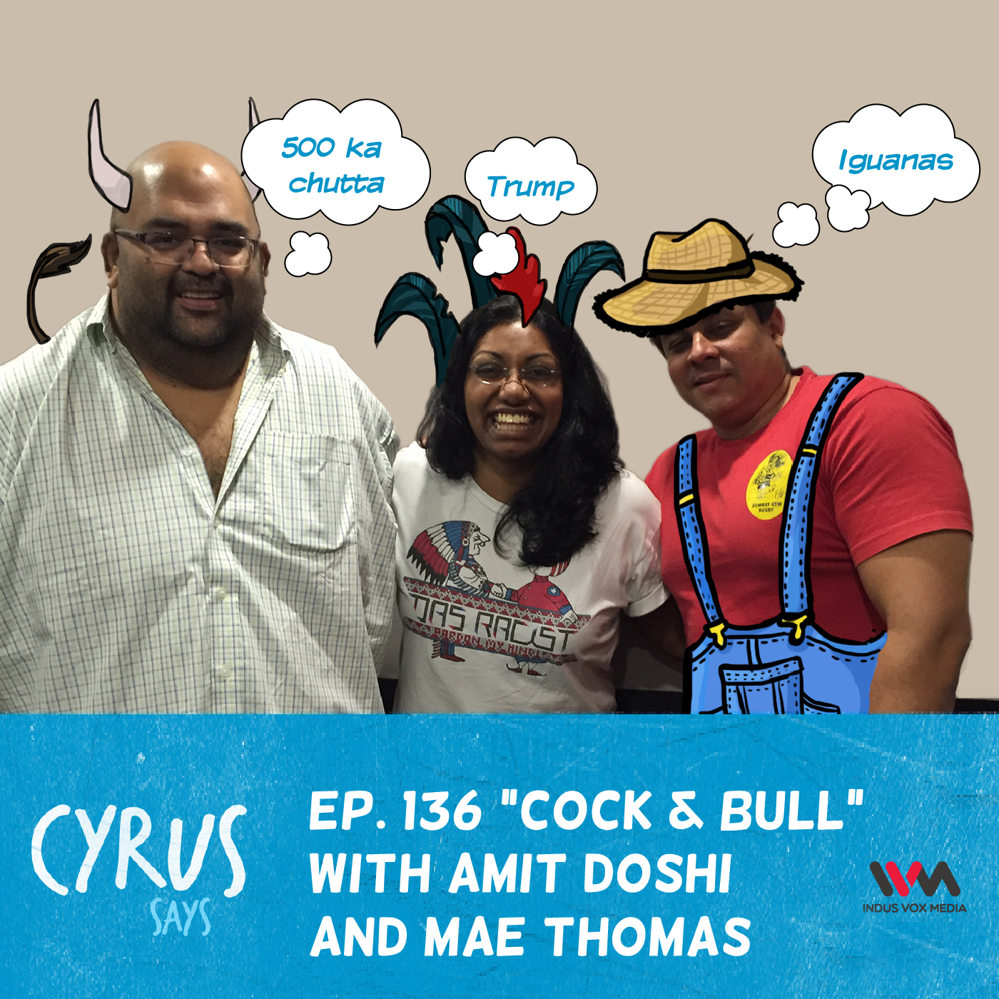 Ep. 136:  Cock & Bull with Amit and Mae