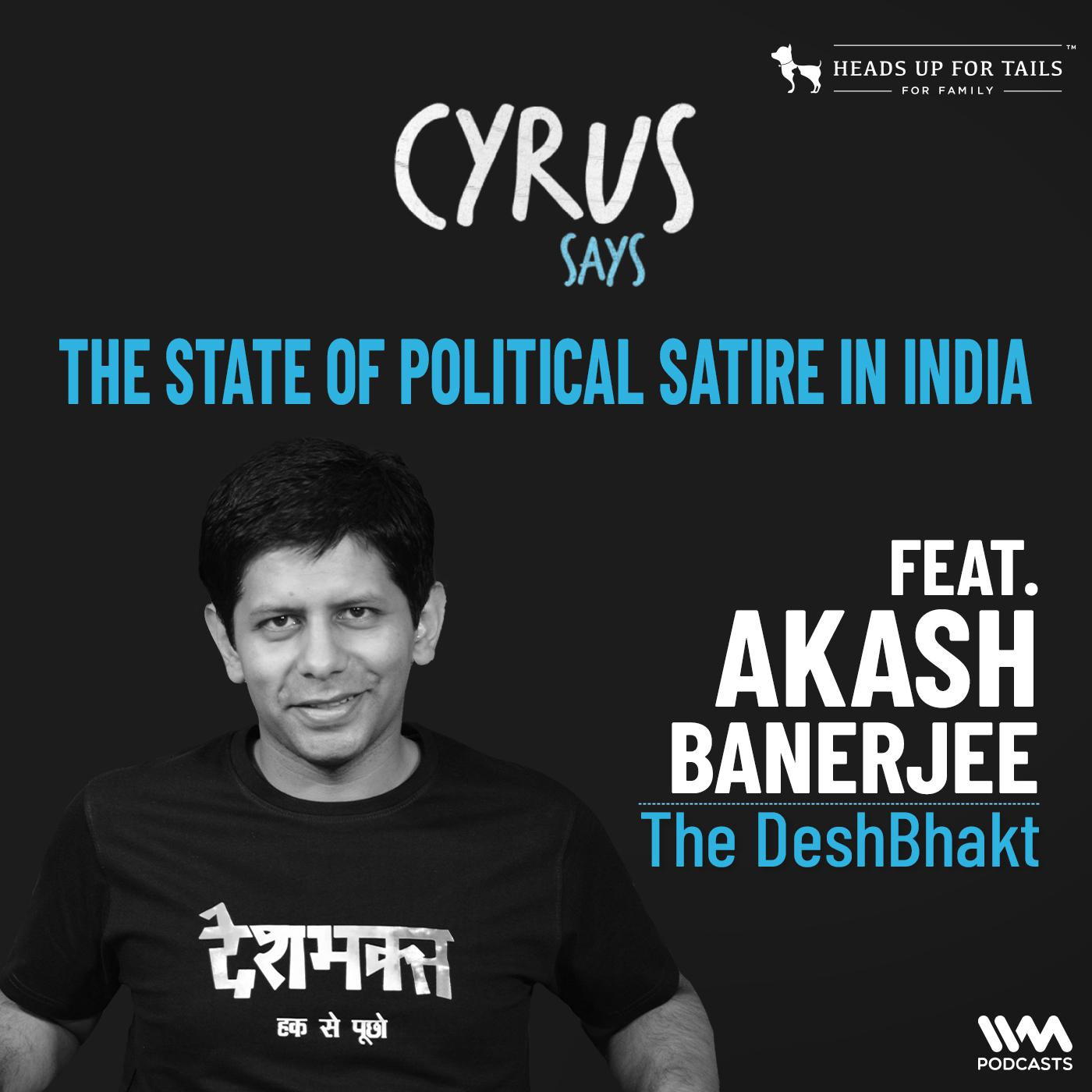 The State Of Political Satire In India w/ Akash Banerjee | The DeshBhakt