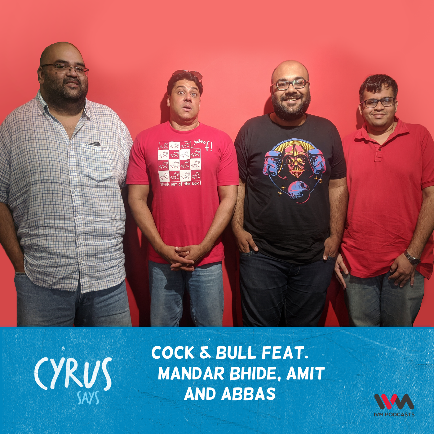 Ep. 464: Cock & Bull feat. Mandar Bhide, Amit and Abbas