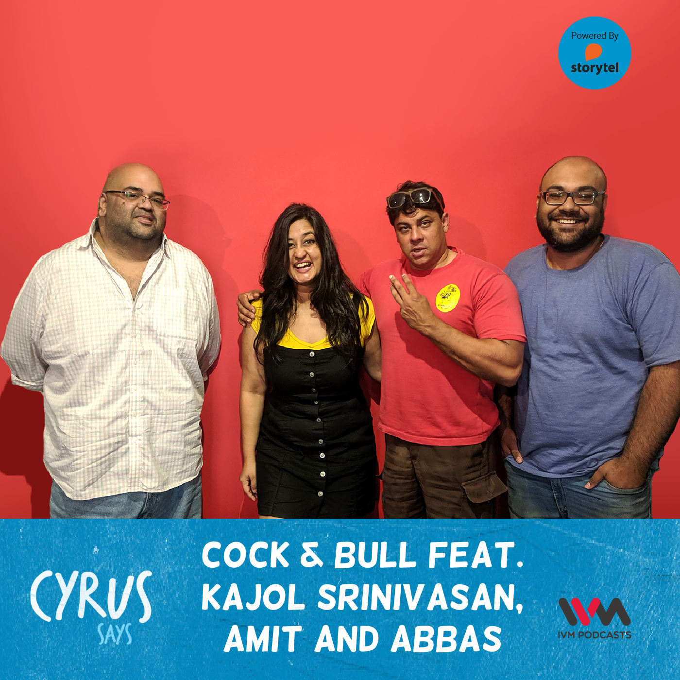 Ep. 377: Cock & Bull feat. Kajol Srinivasan, Amit and Abbas