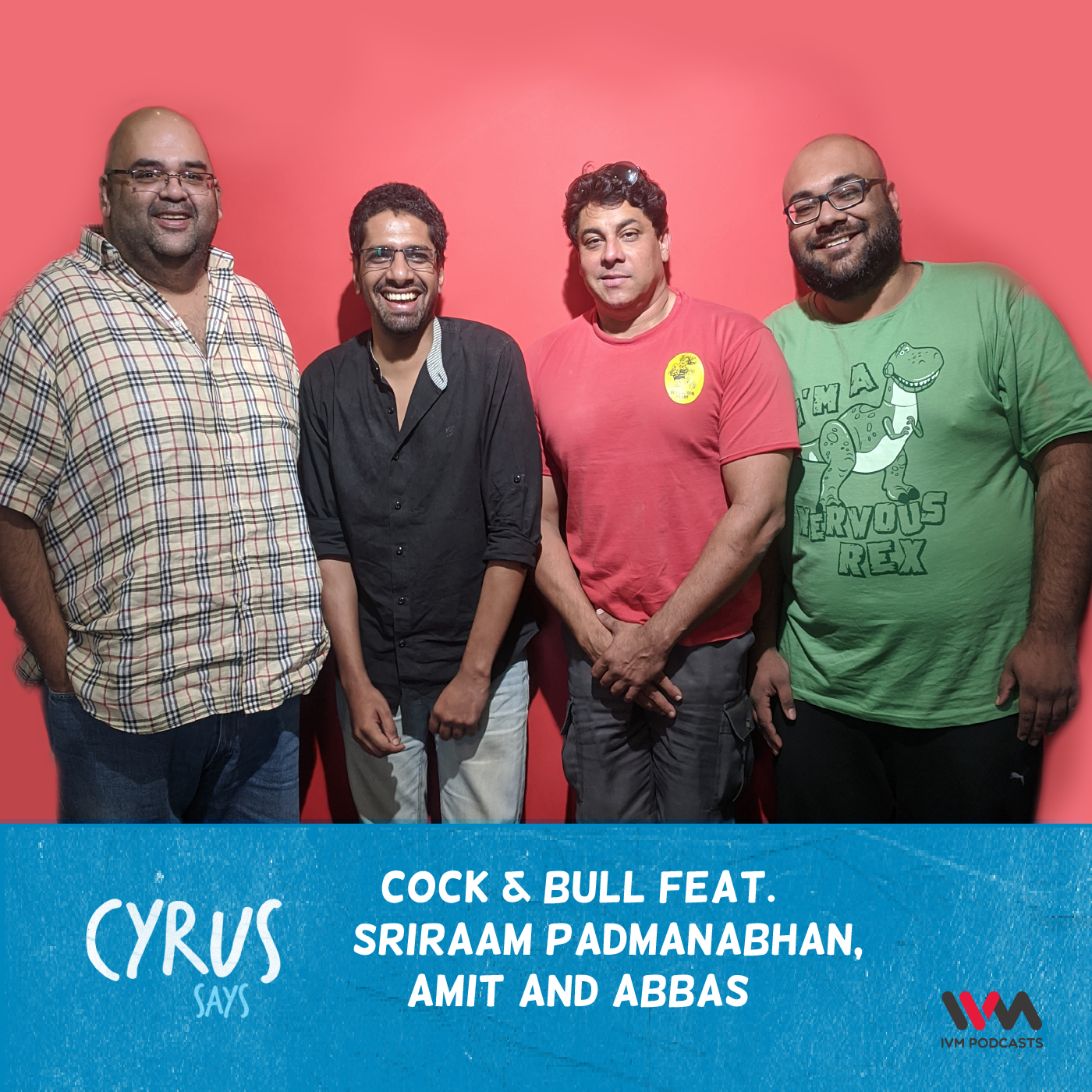 Ep. 461: Cock & Bull feat. Sriraam Padmanabhan, Amit and Abbas