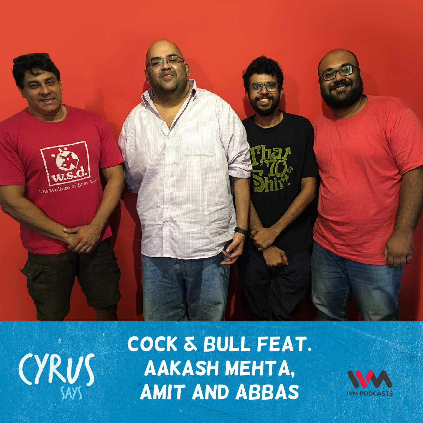 Ep. 359: Cock & Bull feat. Aakash Mehta, Amit and Abbas