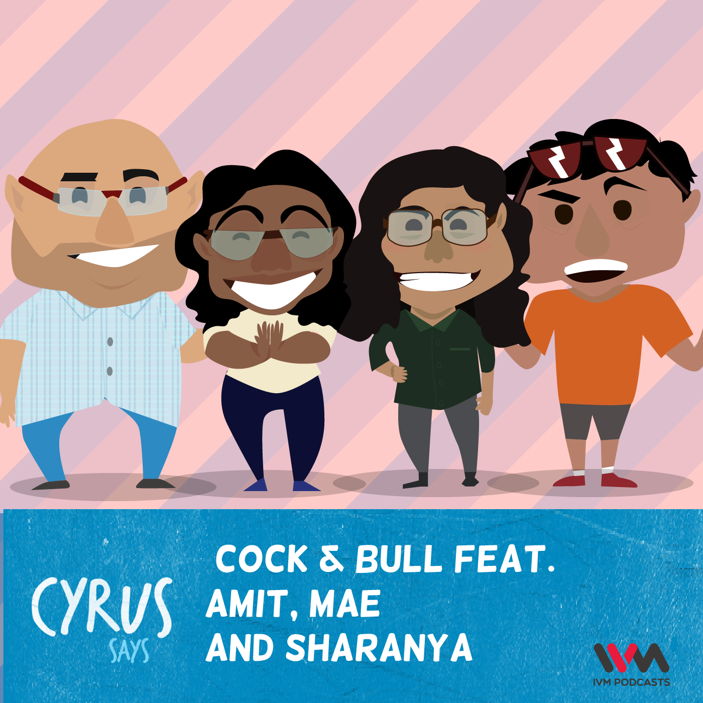 Ep. 249: Cock & Bull Feat. Amit, Sharanya and Mae