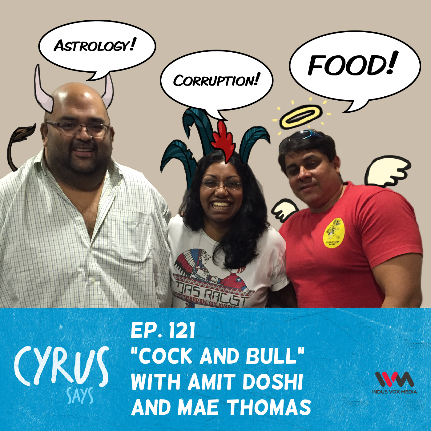 Ep. 121: Cock and Bull with Amit Doshi and Mae Thomas