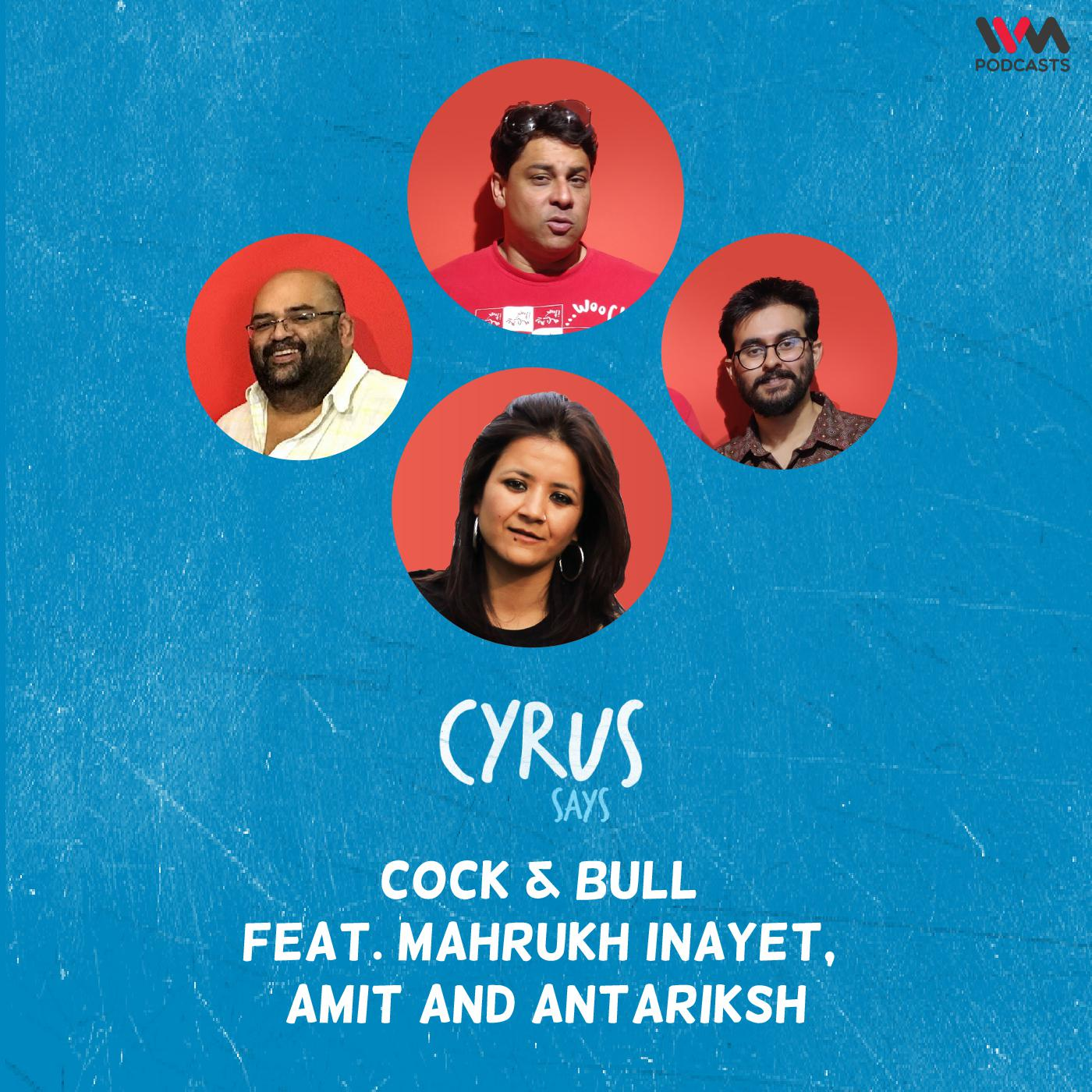 Cock & Bull feat. Mahrukh Inayet, Amit and Antariksh