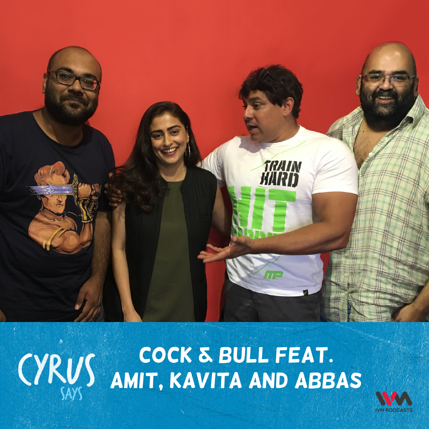 Ep. 299: Cock & Bull feat. Amit, Kavita and Abbas