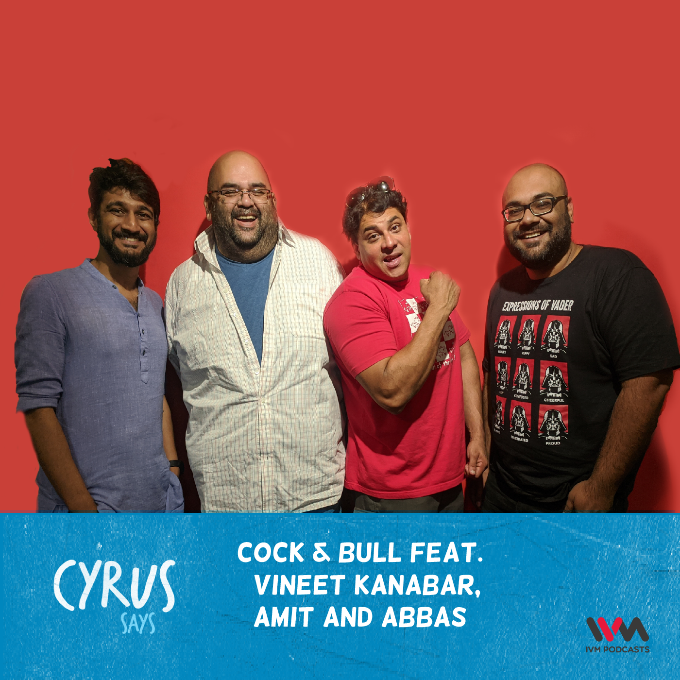 Ep.483 : Cock & Bull feat. Vineet Kanabar, Amit and Abbas