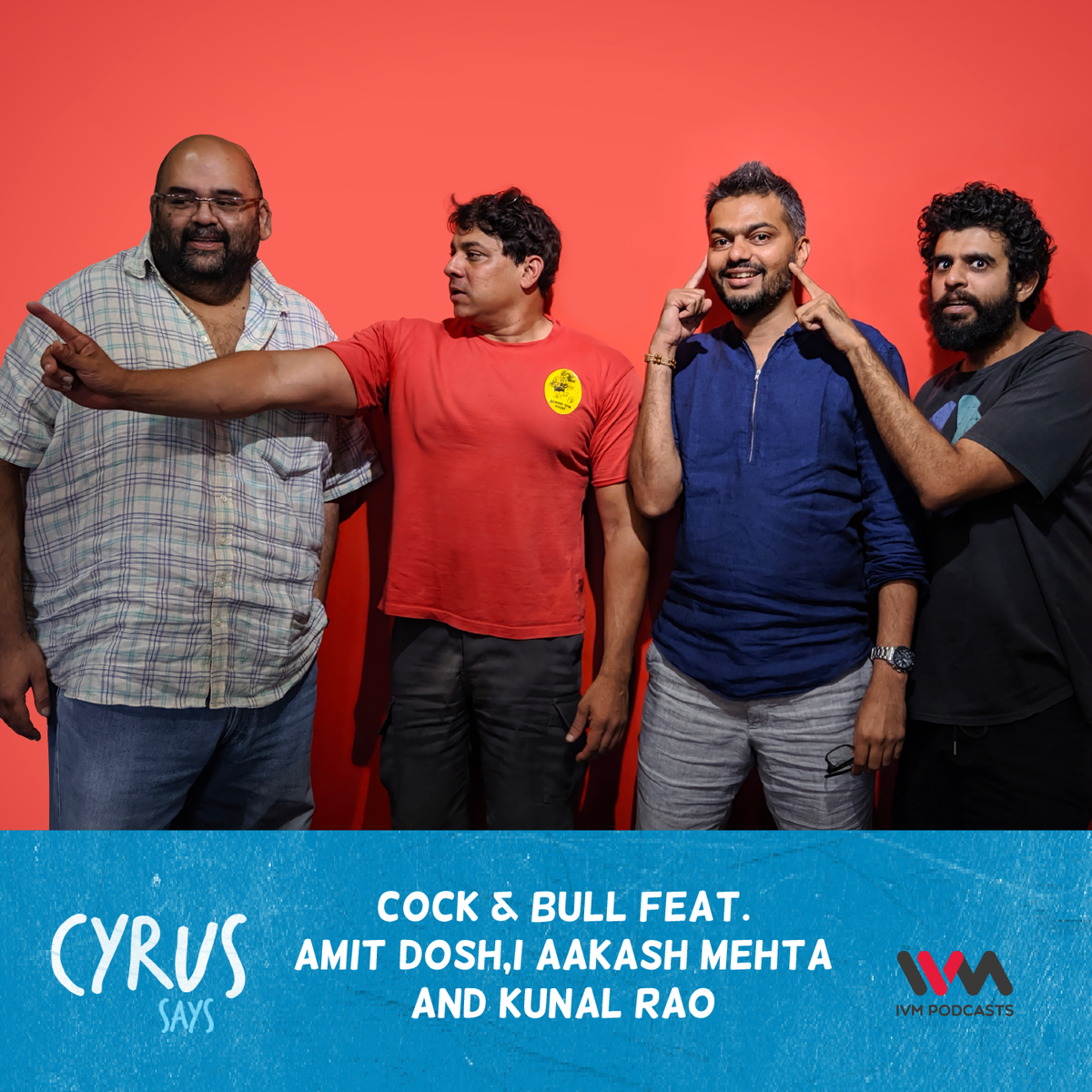 Ep. 440: Cock & Bull feat. Amit Doshi Aakash Mehta and Kunal Rao