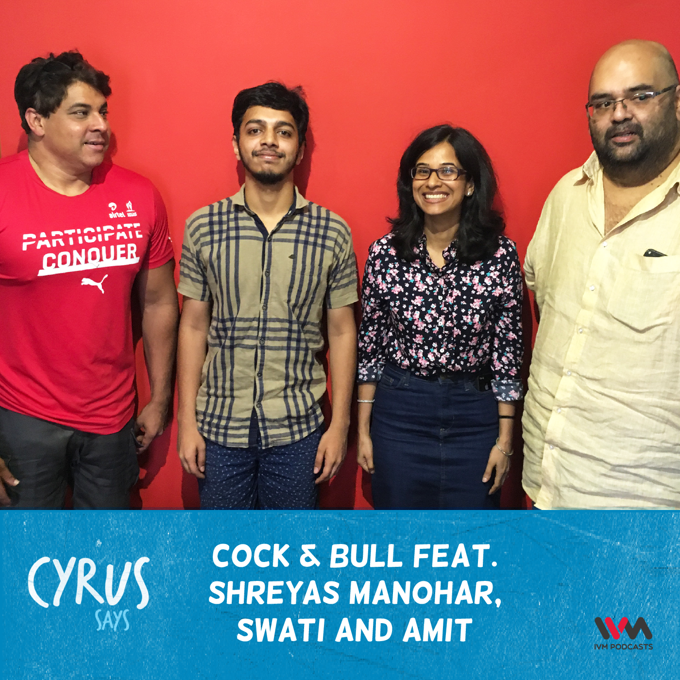 Ep. 310: Cock & Bull Feat. Shreyas Manohar, Swati and Amit