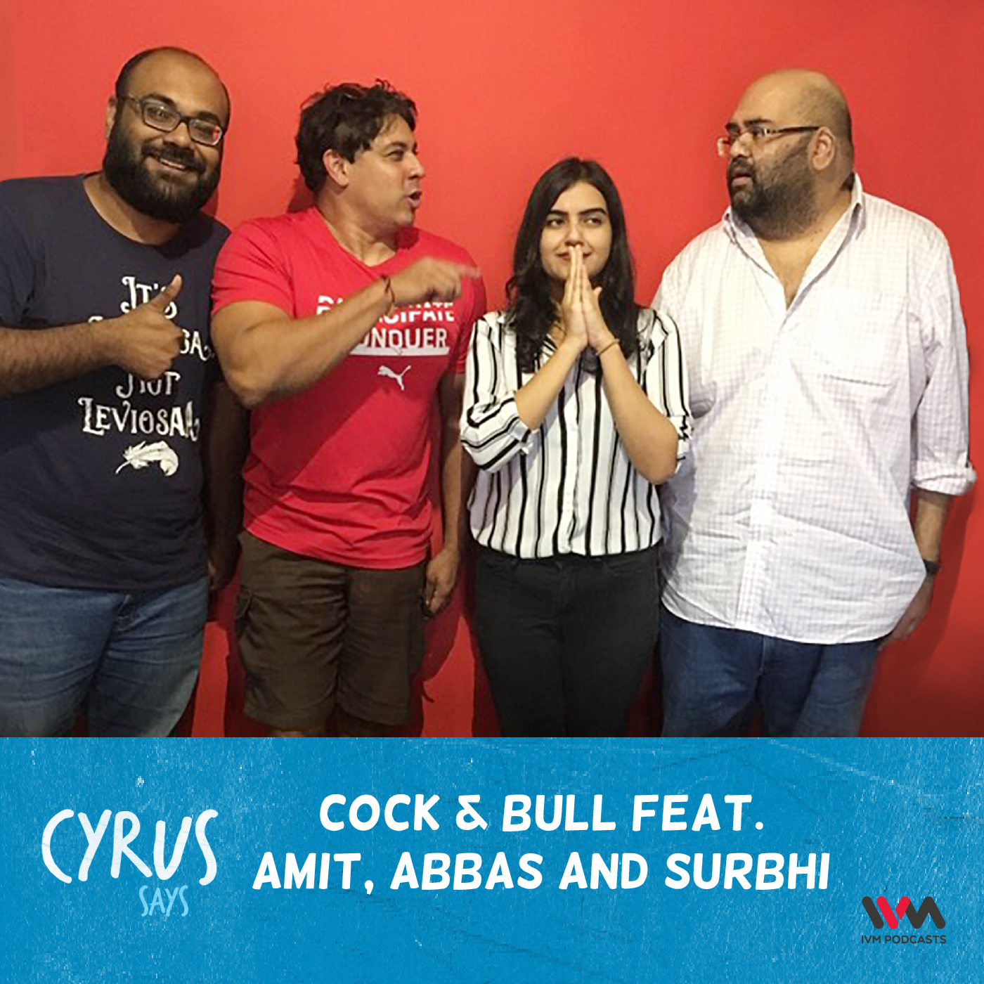 Ep. 295: Cock & Bull feat. Amit, Abbas and Surbhi