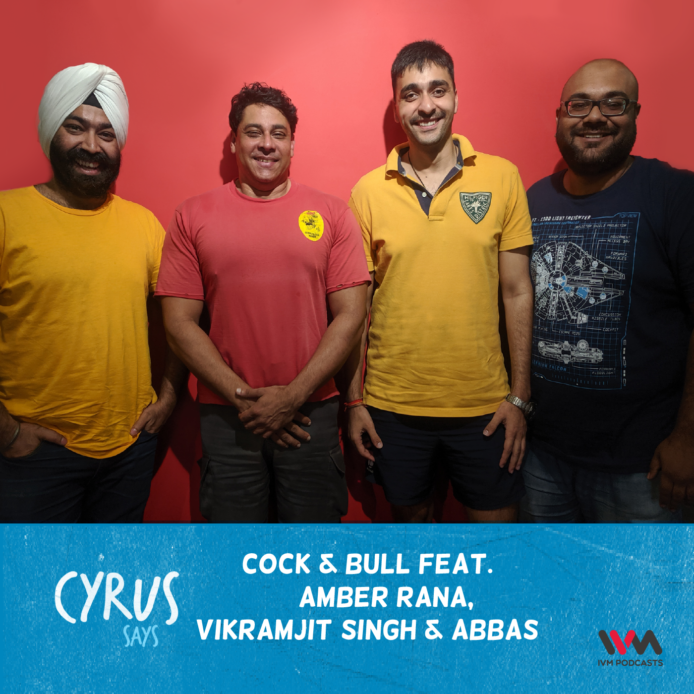 Ep. 449: Cock & Bull feat. Amber Rana, Vikramjit SIngh and Abbas