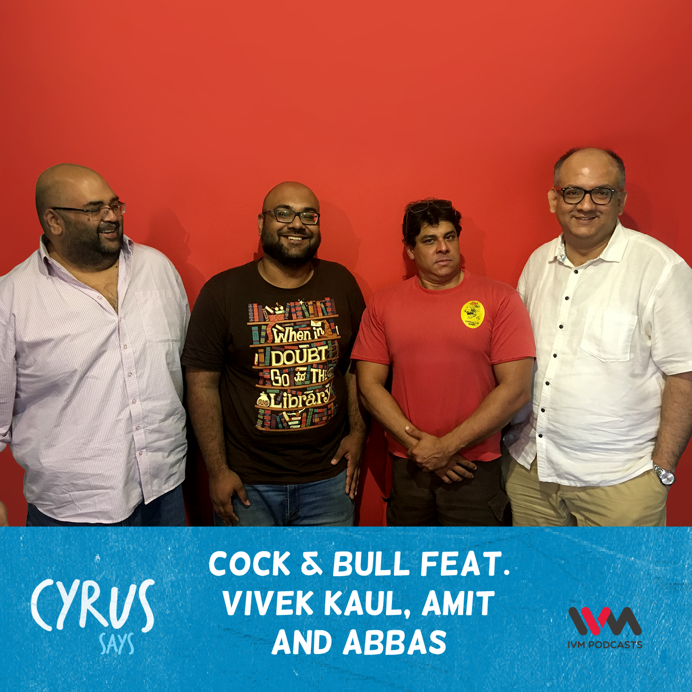 Ep. 452: Cock & Bull feat. Vivek Kaul, Amit and Abbas