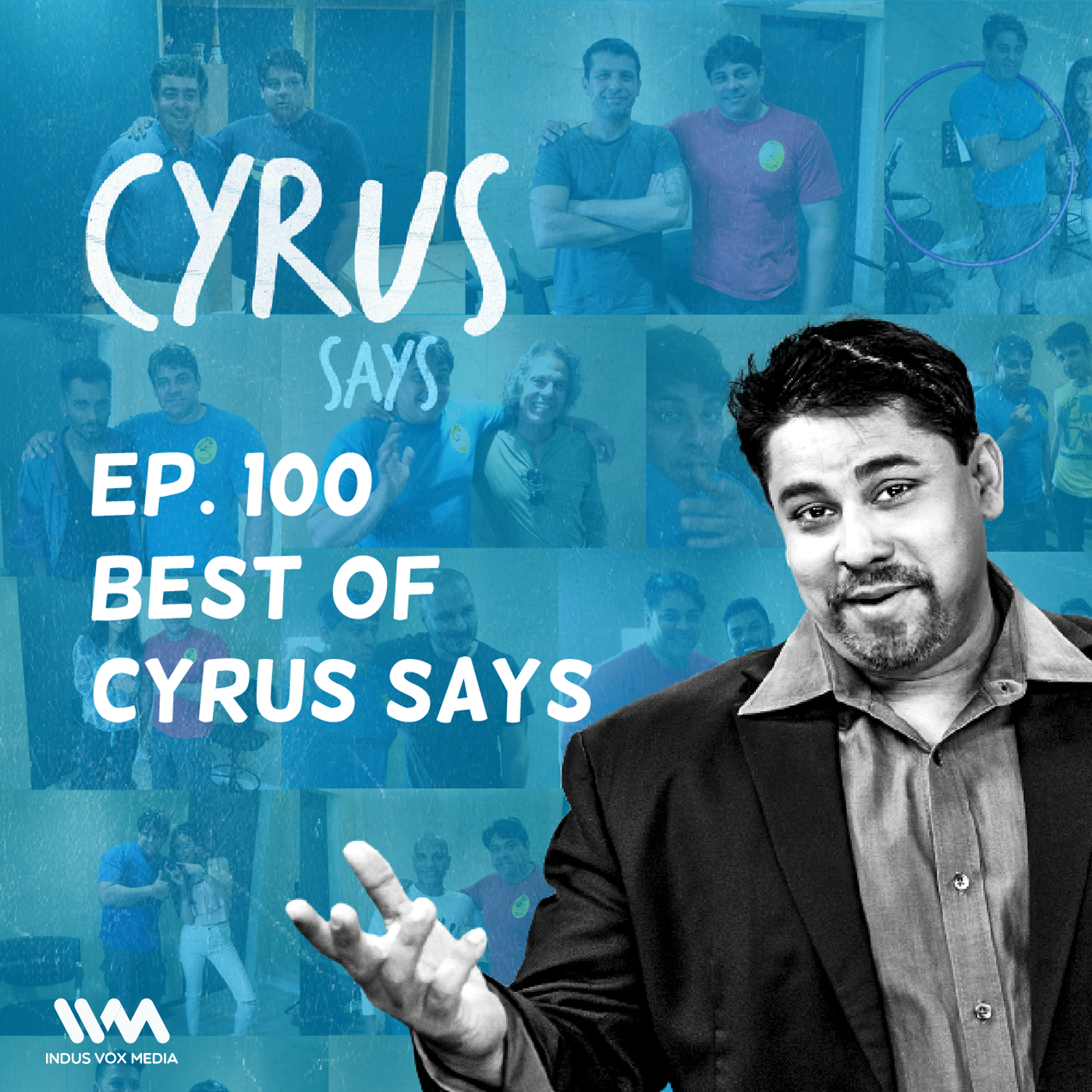 Ep. 100:Best of Cyrus Says