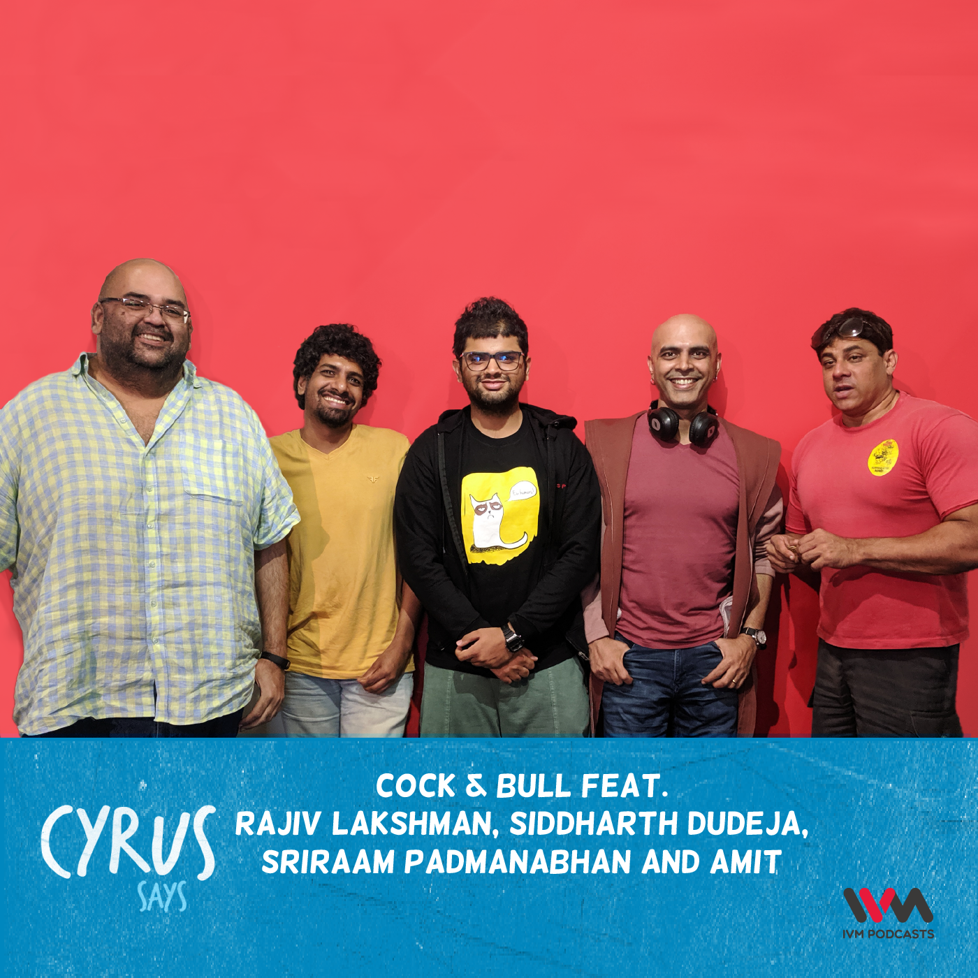 Ep. 425: Cock & Bull feat. Rajiv Lakshman, Siddharth Dudeja, Sriraam Padmanabhan and Amit