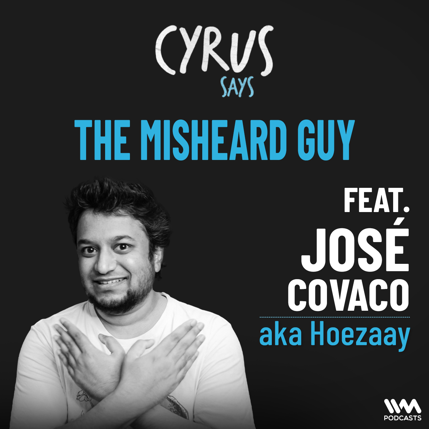 The Misheard Guy aka hoezaay aka José Covaco