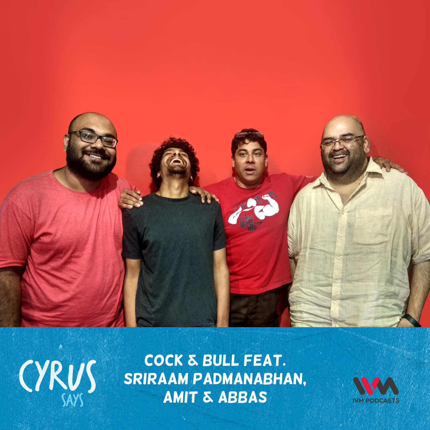 Ep. 344: Cock & Bull feat. Sriraam Padmanabhan, Amit and Abbas